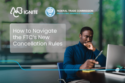 [ABC Ignite]_Blog_FTC’s-New-Cancellation-Rules_1170x780px